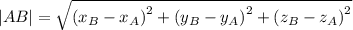 |AB|=\sqrt{{ (x_B - x_A) }^{2}+ { (y_B - y_A)}^{2}+{ (z_B - z_A)}^{2}}