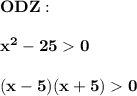 \displaystyle\bf\\ODZ:x^{2} -25 0(x-5)(x+5) 0