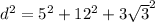 {d}^{2} = {5}^{2} + {12}^{2} + {3 \sqrt{3} }^{2}