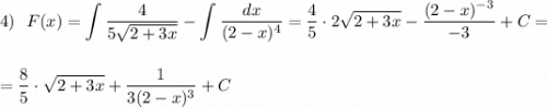 4)\ \ \displaystyle F(x)=\int \frac{4}{5\sqrt{2+3x}}-\int \frac{dx}{(2-x)^4}=\frac{4}{5}\cdot 2\sqrt{2+3x}-\frac{(2-x)^{-3}}{-3}+C==\frac{8}{5}\cdot \sqrt{2+3x}+\frac{1}{3(2-x)^3}+C