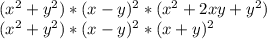 (x ^ 2 + y ^ 2) * (x - y) ^ 2 * (x ^ 2 + 2xy + y ^ 2) \\ (x ^ 2 + y ^ 2) * (x - y) ^ 2 * (x + y) ^ 2