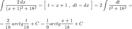 \displaystyle \int \frac{2\, dx}{(x+1)^2+18^2}=\Big[\ t=x+1\ ,\ dt=dx\ \Big]=2\int \dfrac{dt}{t^2+18^2}==\frac{2}{18}\, arctg\frac{t}{18}+C=\frac{1}{9}arctg\frac{x+1}{18}+C
