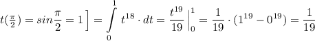 t(\frac{\pi}{2})=sin\dfrac{\pi}{2}=1\, \Big]=\displaystyle \int\limits_0^1\, t^{18}\cdot dt=\frac{t^{19}}{19}\, \Big|_0^1=\frac{1}{19}\cdot (1^{19}-0^{19})=\frac{1}{19}