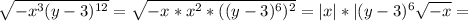 \sqrt{-x^3(y-3)^{12}}=\sqrt{-x*x^2*((y-3)^6)^2}=|x|*|(y-3)^6 \sqrt{-x}=