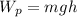 W_{p} = mgh