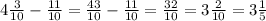 4 \frac{3}{10} - \frac{11}{10} = \frac{43}{10} - \frac{11}{10} = \frac{32}{10} = 3 \frac{2}{10} = 3 \frac{1}{5}