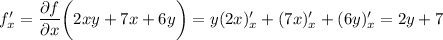 f_{x}' = \dfrac{\partial f}{\partial x} \bigg(2xy + 7x + 6y \bigg) = y(2x)'_{x} + (7x)'_{x} + (6y)_{x}' = 2y + 7