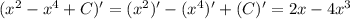 (x^2-x^4+C)'=(x^2)'-(x^4)'+(C)'=2x-4x^3