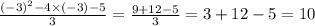 \frac{{( - 3)}^{2} - 4 \times ( - 3) - 5}{3} = \frac{9 + 12 - 5}{3} = 3 + 12 - 5 = 10