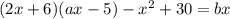 (2x+6)(ax-5)-x^2+30=bx