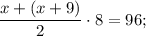 \dfrac{x+(x+9)}{2} \cdot 8=96;