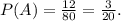 P(A)=\frac{12}{80}=\frac{3}{20}.