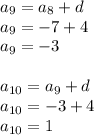 a_{9}=a_{8}+d\\a_{9}=-7+4\\a_{9}=-3a_{10}=a_{9}+d\\a_{10}=-3+4\\a_{10}=1\\