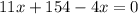 11x + 154 - 4x = 0