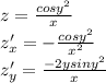 z = \frac{ {cosy}^{2} }{x} \\ z'_{x} = - \frac{ {cosy}^{2} }{ {x}^{2} } \\ z'_{y} = \frac{ - 2y {siny}^{2} }{x}