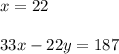 x=2233x-22y=187