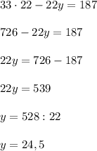 33\cdot 22-22y=187726-22y=18722y=726-18722y=539y=528:22y=24,5