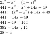 21^2+x^2=(x+7)^2\\441+x^2=x^2+14x+49\\441=(x^2-x^2)+14x+49\\441=14x+49\\441-49=14x\\392=14x|:14\\28=x