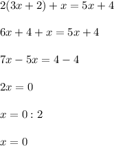 2(3x+2)+x=5x+46x+4+x=5x+47x-5x=4-42x=0x=0:2x=0