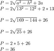 P=2\sqrt{a^{2}-h^{2}} +2a\\P=2\sqrt{13^{2}-12^{2}} +2*13P=2\sqrt{169-144} +26P=2\sqrt{25} +26P=2*5+26\\P=36