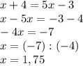 x+4=5x-3\\x-5x=-3-4\\-4x=-7\\x=(-7):(-4)\\x=1,75