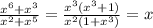 \frac{ {x}^{6} + {x}^{3} }{ {x}^{2} + {x}^{5} } = \frac{ {x}^{3}( {x}^{3} + 1) }{ {x}^{2}(1 + {x}^{3} ) } = x
