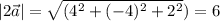 \displaystyle |2\vec{a}|=\sqrt{(4^{2} +(-4)^{2}+2^{2} }) =6