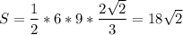 \displaystyle S=\frac{1}{2} * 6*9*\frac{2\sqrt{2} }{3} =18\sqrt{2}