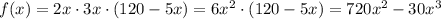 f(x)= 2x\cdot3x\cdot(120-5x)=6x^{2} \cdot(120-5x)=720x^{2} -30x^{3}