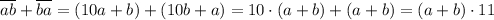 \overline{ab}+\overline{ba}=(10a+b)+(10b+a)=10\cdot (a+b)+(a+b)=(a+b)\cdot 11
