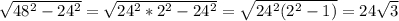 \sqrt{48^2-24^2} =\sqrt{24^2*2^2-24^2} =\sqrt{24^2(2^2-1)}=24\sqrt{3}