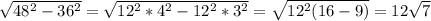 \sqrt{48^2-36^2}=\sqrt{12^2*4^2-12^2*3^2}=\sqrt{12^2(16-9)} =12\sqrt{7}