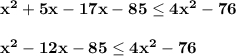 \bf x^2+5x-17x-85\leq 4x^2-76x^2-12x-85\leq 4x^2-76