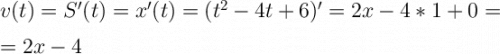 \Large \boldsymbol {} v(t)=S'(t)=x'(t)=(t^2-4t+6)'=2x-4*1+0==2x-4