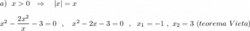 a)\ \ x 0\ \ \Rightarrow \ \ \ |x|=xx^2-\dfrac{2x^2}{x}-3=0\ \ ,\ \ \ x^2-2x-3=0\ \ ,\ \ x_1=-1\ ,\ x_2=3\ (teorema\ Vieta)