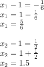 x_1-1=-\frac{1}{6} \\x_1=1-\frac{1}{6} \\x_1=\frac{5}{6} x_2-1=\frac{1}{2} \\x_2=1+\frac{1}{2} \\x_2=1.5