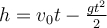 \large \boldsymbol {} h = v_{0} t - \frac{gt^{2} }{2}