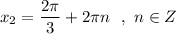 x_2=\dfrac{2\pi}{3}+2\pi n\ \ ,\ n\in Z