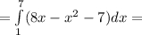 = \int\limits_{1}^{7}( 8x - {x}^{2} - 7)dx =