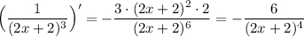 \Big(\dfrac{1}{(2x+2)^3}\Big)'=-\dfrac{3\cdot (2x+2)^2\cdot 2}{(2x+2)^6}=-\dfrac{6}{(2x+2)^4}