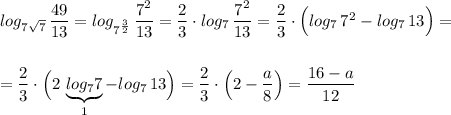 log_{7\sqrt7}\, \dfrac{49}{13}=log_{7^{\frac{3}{2}}}\, \dfrac{7^2}{13}=\dfrac{2}{3}\cdot log_7\, \dfrac{7^2}{13} =\dfrac{2}{3}\cdot \Big(log_7\, 7^2-log_7\, 13\Big)==\dfrac{2}{3}\cdot \Big(2\, \underbrace{log_77}_{1}-log_7\, 13\Big)=\dfrac{2}{3}\cdot \Big(2-\dfrac{a}{8}\Big)=\dfrac{16-a}{12}