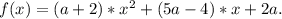 f(x)=(a+2)*x^2+(5a-4)*x+2a.