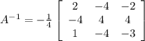 A^{-1}=-\frac{1}{4} \left[\begin{array}{ccc}2&-4&-2\\-4&4&4\\1&-4&-3\end{array}\right]