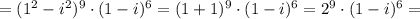 =(1^2-i^2)^9\cdot(1-i)^6=(1+1)^9\cdot(1-i)^6=2^9\cdot(1-i)^6=