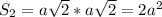 S_2=a\sqrt{2} *a\sqrt{2} =2a^2