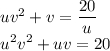 uv^2+v=\dfrac{20}{u}\\u^2v^2+uv=20