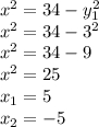 x^2=34-y_1^2\\x^2=34-3^2\\x^2=34-9\\x^2=25\\x_1=5\\x_2=-5