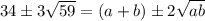 34\pm3\sqrt{59}=(a+b)\pm2\sqrt{ab}