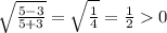 \sqrt{\frac{5-3}{5+3} }=\sqrt{\frac{1}{4} }=\frac{1}{2} 0