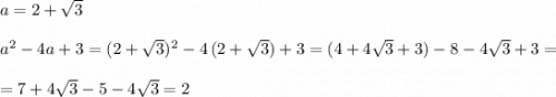 a=2+\sqrt3a^2-4a+3=(2+\sqrt3)^2-4\, (2+\sqrt3)+3=(4+4\sqrt3+3)-8-4\sqrt3+3==7+4\sqrt3-5-4\sqrt3=2